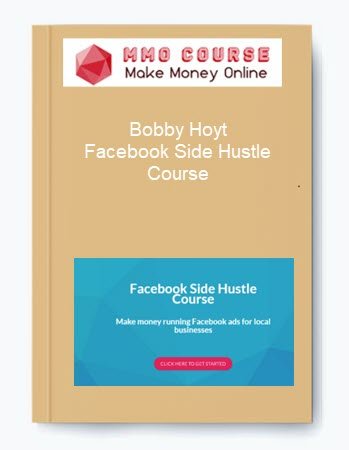 Bobby Hoyt %E2%80%93 Facebook Side Hustle Course