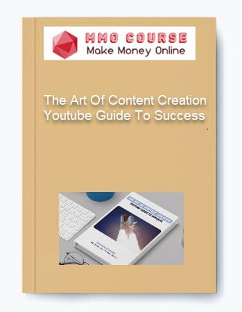 The Art Of Content Creation Youtube Guide To Success