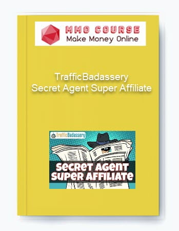 TrafficBadassery Secret Agent Super Affiliate