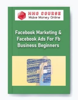 Facebook Marketing & Facebook Ads For Fb Business Beginners