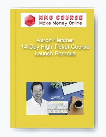 Aaron Fletcher 14 Day High Ticket Course Launch Formula