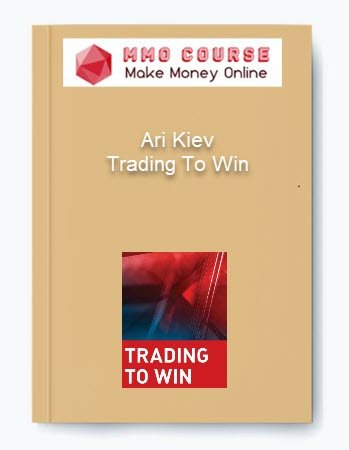 Ari Kiev %E2%80%93 Trading To Win