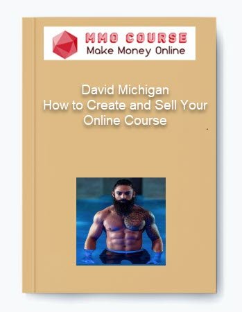 David Michigan %E2%80%93 How to Create and Sell Your Online Course