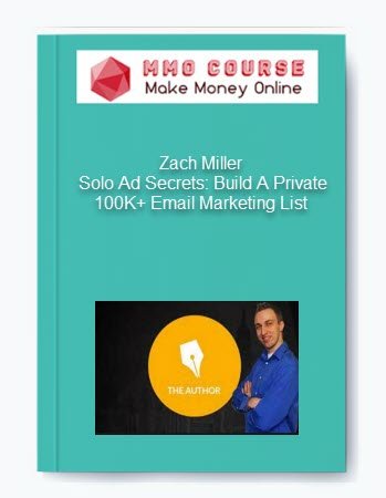 Zach Miller %E2%80%93 Solo Ad Secrets Build A Private 100K Email Marketing List