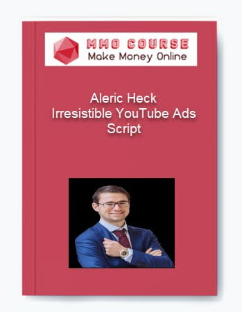Aleric Heck %E2%80%93 Irresistible YouTube Ads Script