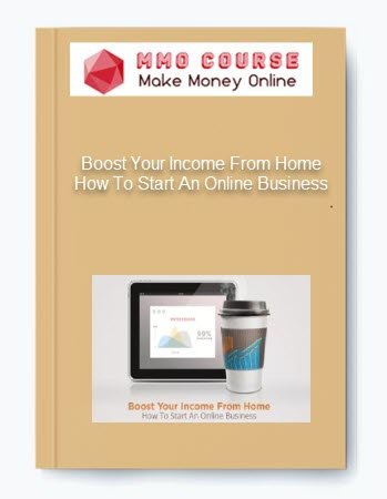 Boost Your Income From Home %E2%80%93 How To Start An Online Business