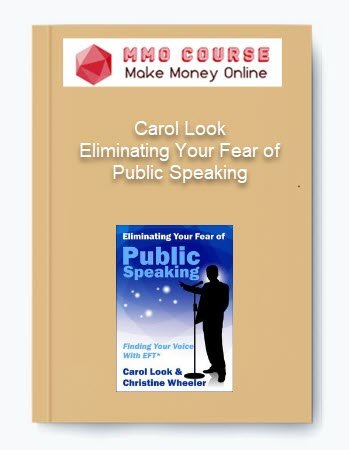 Carol Look Eliminating Your Fear of Public Speaking