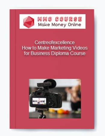 Centreofexcellence %E2%80%93 How to Make Marketing Videos for Business Diploma Course