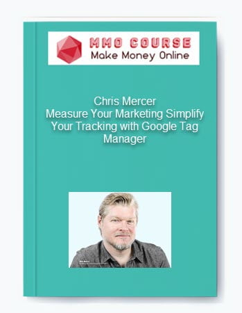 Chris Mercer %E2%80%93 Measure Your Marketing Simplify Your Tracking with Google Tag Manager