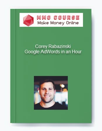 Corey Rabazinski %E2%80%93 Google AdWords in an Hour