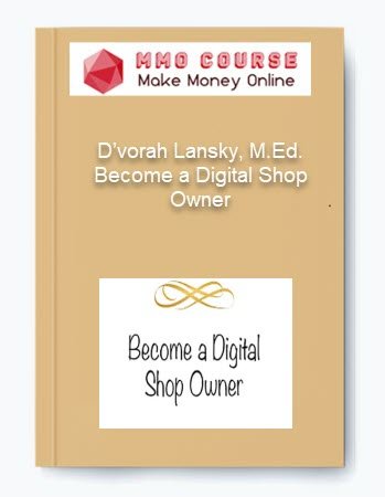 Dvorah Lansky M.Ed . %E2%80%93 Become a Digital Shop Owner