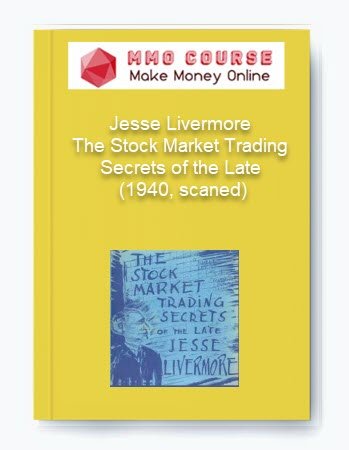 Jesse Livermore %E2%80%93 The Stock Market Trading Secrets of the Late 1940 scaned