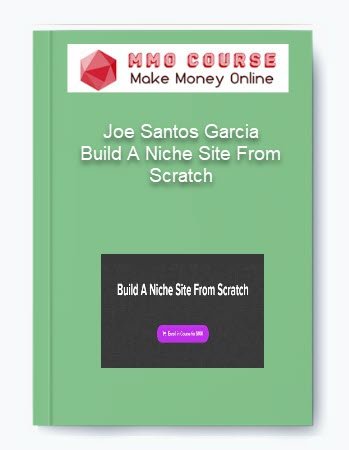 Joe Santos Garcia %E2%80%93 Build A Niche Site From Scratch