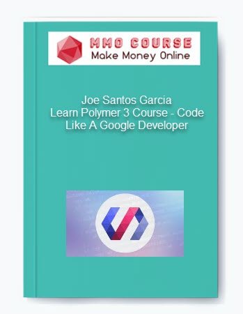 Joe Santos Garcia %E2%80%93 Learn Polymer 3 Course %E2%80%93 Code Like A Google Developer