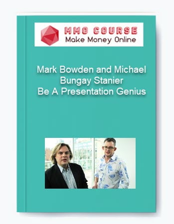 Mark Bowden and Michael Bungay Stanier %E2%80%93 Be A Presentation Genius