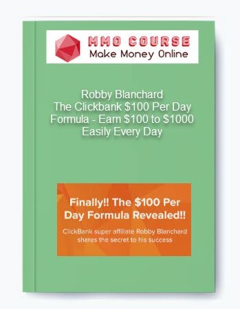 Robby Blanchard The Clickbank 100 Per Day Formula Earn 100 to 1000 Easily Every Day