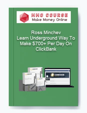 Ross Minchev Learn Underground Way To Make 700 Per Day On ClickBank