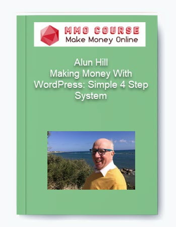 Alun Hill %E2%80%93 Making Money With WordPress Simple 4 Step System