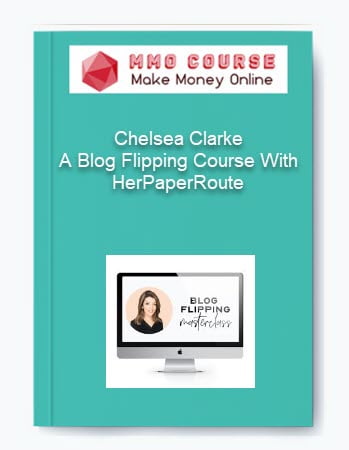 Chelsea Clarke %E2%80%93 A Blog Flipping Course With HerPaperRoute