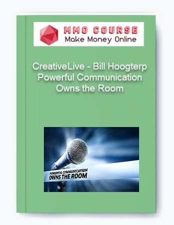 CreativeLive %E2%80%93 Bill Hoogterp %E2%80%93 Powerful Communication Owns the Room