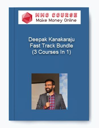 Deepak Kanakaraju %E2%80%93 Fast Track Bundle 3 Courses In 1