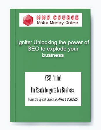 Ignite Unlocking the power of SEO to explode your business