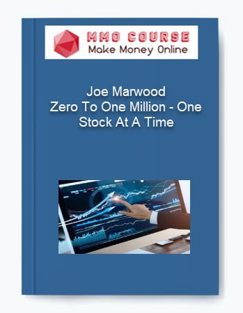 Joe Marwood %E2%80%93 Zero To One Million %E2%80%93 One Stock At A Time