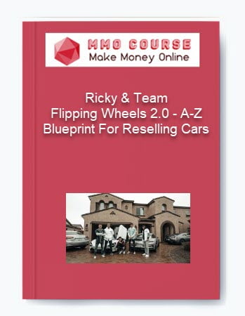 Ricky Team %E2%80%93 Flipping Wheels 2.0 %E2%80%93 A Z Blueprint For Reselling Cars