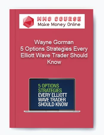 Wayne Gorman %E2%80%93 5 Options Strategies Every Elliott Wave Trader Should Know