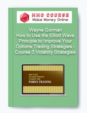 Wayne Gorman %E2%80%93 How to Use the Elliott Wave Principle to Improve Your Options Trading Strategies %E2%80%93 Course 3 Volatility Strategies