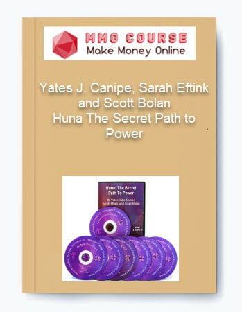 Yates J. Canipe Sarah Eftink and Scott Bolan %E2%80%93 Huna The Secret Path to Power