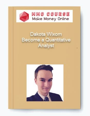 Dakota Wixom %E2%80%93 Become a Quantitative Analyst