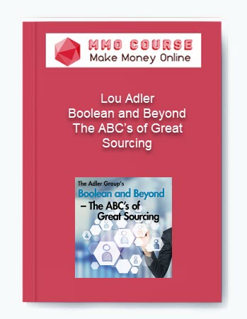 Lou Adler %E2%80%93 Boolean and Beyond %E2%80%93 The ABCs of Great Sourcing