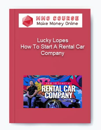 Lucky Lopes %E2%80%93 How To Start A Rental Car Company