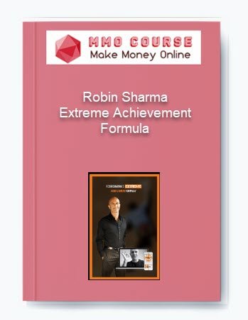 Robin Sharma %E2%80%93 Extreme Achievement Formula