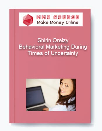 Shirin Oreizy %E2%80%93 Behavioral Marketing During Times of Uncertainty