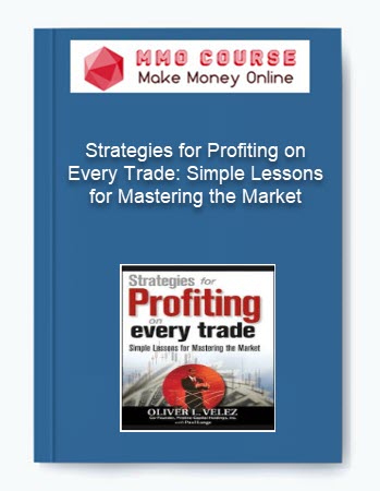 Strategies for Profiting on Every Trade Simple Lessons for Mastering the Market