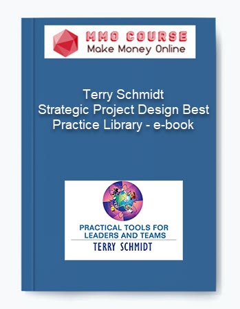 Terry Schmidt %E2%80%93 Strategic Project Design Best Practice Library %E2%80%93 e book