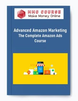Advanced Amazon Marketing - The Complete Amazon Ads Course