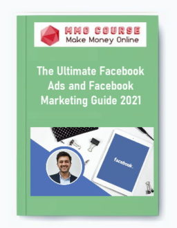 The Ultimate Facebook Ads and Facebook Marketing Guide 2021