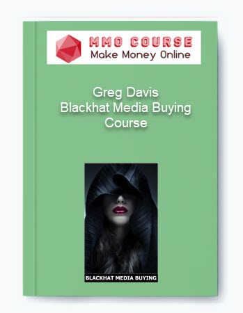 Greg Davis %E2%80%93 Blackhat Media Buying Course