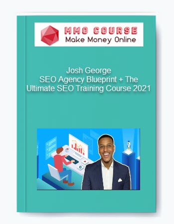 Josh George SEO Agency Blueprint The Ultimate SEO Training Course 2021