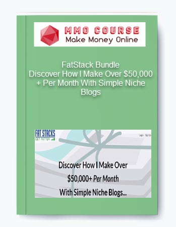 FatStack Bundle Discover How I Make Over 50000 Per Month With Simple Niche Blogs