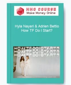 Hyla Nayeri & Adrien Bettio – How TF Do I Start?