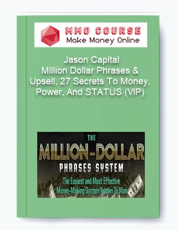 Jason Capital %E2%80%93 Million Dollar Phrases Upsell 27 Secrets To Money Power And STATUS VIP
