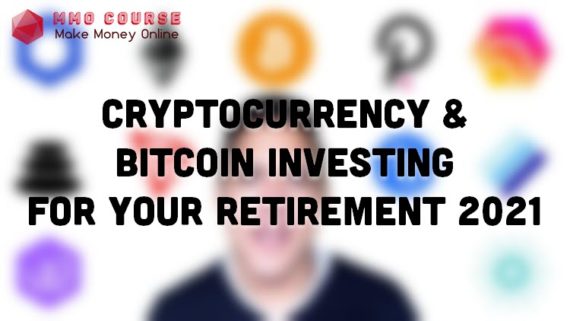 Cryptocurrency & Bitcoin Investing For Your Retirement 2021