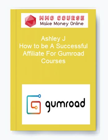 Ashley J How to be A Successful Affiliate For Gumroad Courses