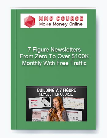 7 Figure Newsletters - From Zero To Over $100K Monthly With Free Traffic