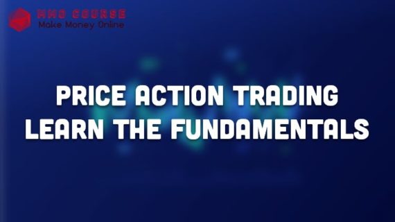 Price Action Trading - Learn the Fundamentals