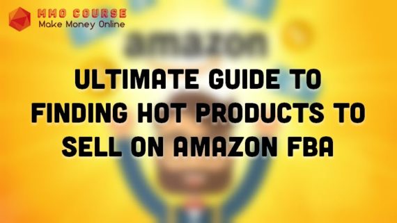 Ultimate Guide To Finding Hot Products To Sell On Amazon FBA